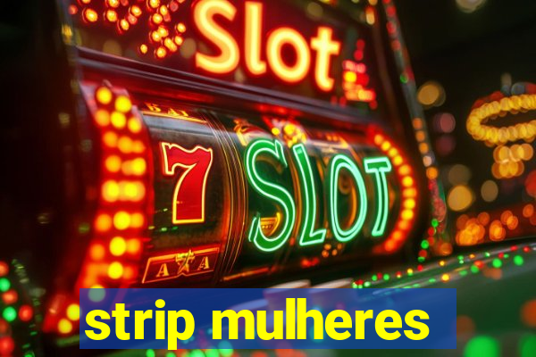 strip mulheres